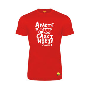 T-shirt T-Crazy "A PARTE IL FATTO CHE SONO CAXXI MIEI"