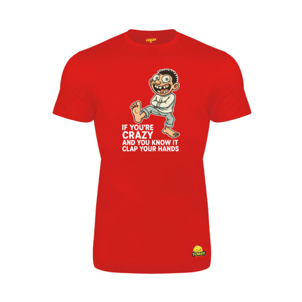 T-shirt T-Crazy “IF YOU'RE CRAZY”