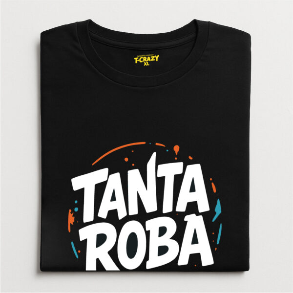 T-shirt T-Crazy “TANTA ROBA" - immagine 2